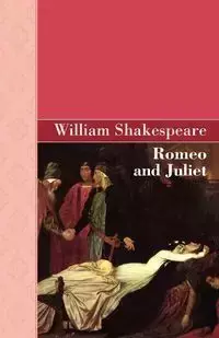 Romeo and Juliet - William Shakespeare