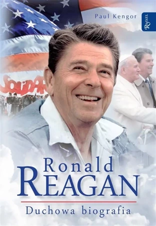 Ronald Reagan. Duchowa biografia - Paul Kengor