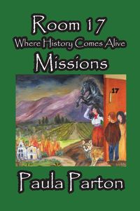 Room 17 - Where History Comes Alive - Missions - Paula Parton