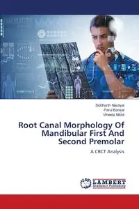 Root Canal Morphology Of Mandibular First And Second Premolar - Nautiyal Siddharth