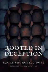 Rooted in Deception - Laura Duke Churchill