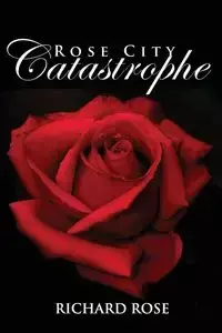 Rose City Catastrophe - Rose Richard