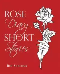 Rose Diary Short Stories - Sobchuk Bin