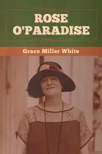 Rose O'Paradise - Grace White Miller