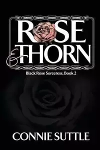 Rose and Thorn - Connie Suttle