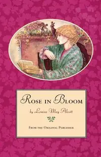 Rose in  Bloom - Louisa May Alcott