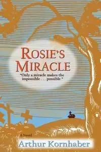 Rosie's Miracle - Arthur Kornhaber