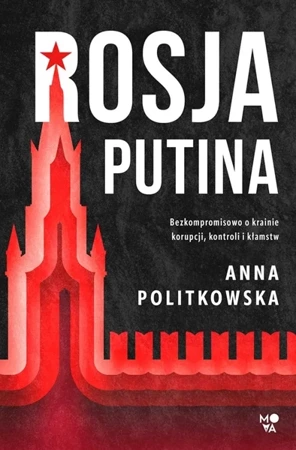 Rosja Putina - Anna Politkowska, Tristan Korecki, Bożena Sęk