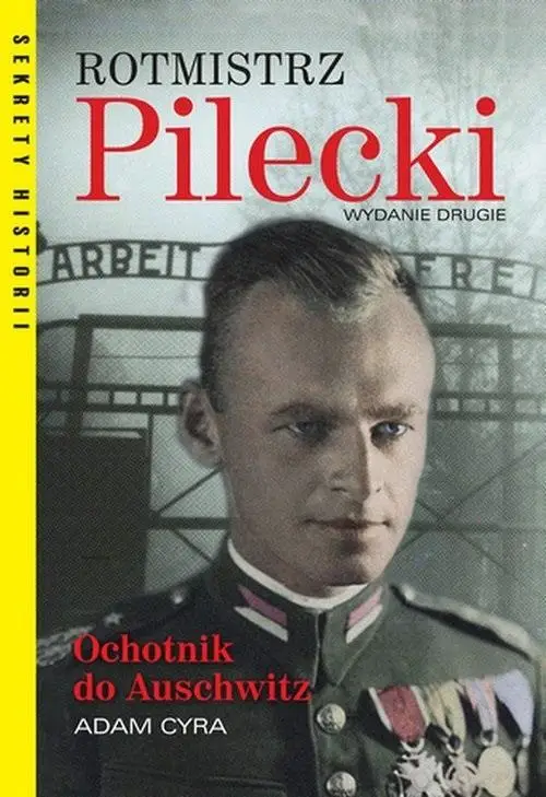 Rotmistrz Pilecki. Ochotnik do Auschwitz w.2 - Adam Cyra