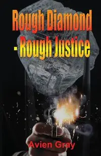 Rough Diamond Rough Justice - Gray Avien