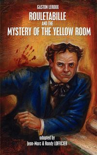 Rouletabille and the Mystery of the Yellow Room - Gaston LeRoux