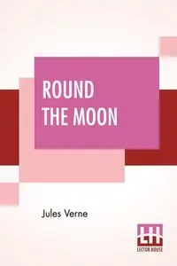 Round The Moon - Jules Verne