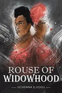 Rouse of Widowhood - Ejiogu Uchenna