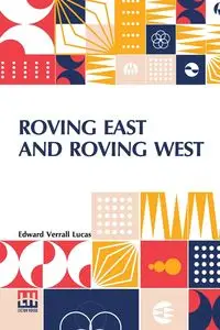 Roving East And Roving West - Lucas Edward Verrall