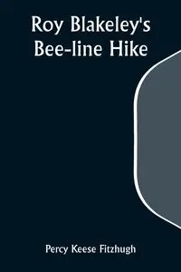 Roy Blakeley's Bee-line Hike - Percy Fitzhugh Keese