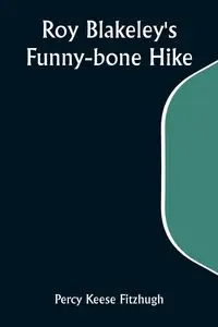 Roy Blakeley's Funny-bone Hike - Percy Fitzhugh Keese