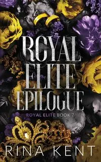 Royal Elite Epilogue - Kent Rina