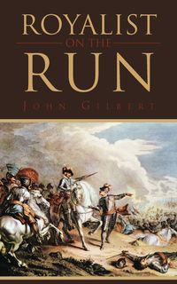 Royalist on the Run - Gilbert John