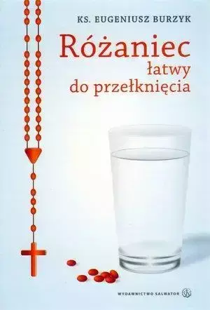 Różaniec łatwy do przełknięcia - ks. Eugeniusz Burzyk