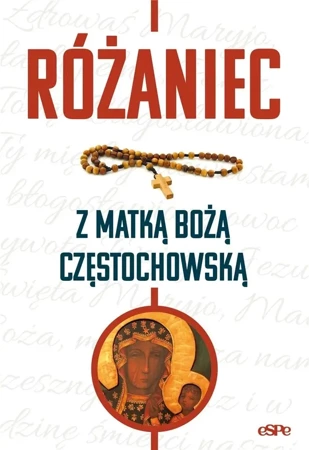 Różaniec z Matką Bożą Częstochowską - red. Magdalena Kędzierska-Zaporowska