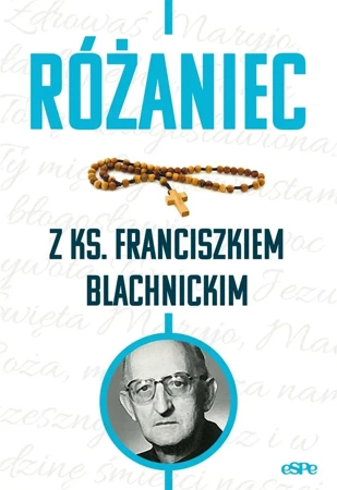 Różaniec z ks. Franciszkiem Blachnickim - red. Magdalena Kędzierska-Zaporowska