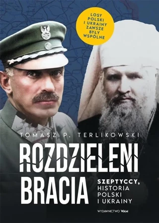 Rozdzieleni bracia. Szeptyccy, historia Polski i.. - Tomasz P. Terlikowski