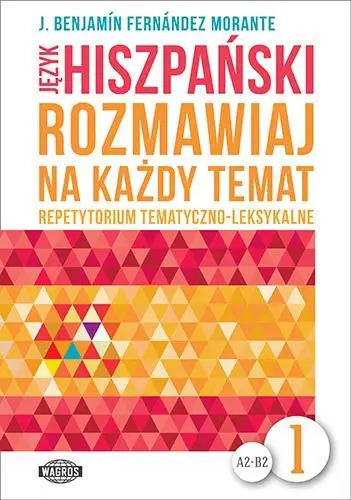 Rozmawiaj na każdy temat - Język hiszpański 1 - J. Benjamin Fernandez Morante