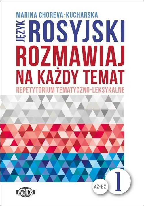 Rozmawiaj na każdy temat - język rosyjski 1 - Marina Choreva-Kucharska