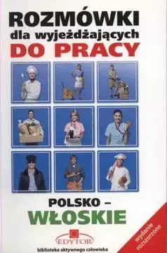 Rozmówki dla Wyjeżdżających do Pracy Włoskie. Wydawnictwo Edytor - Stanisław Górecki