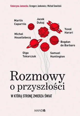 Rozmowy o przyszłości. W którą stronę zmierza... - Grzegorz Jankowicz, Katarzyna Janowska, Michał So