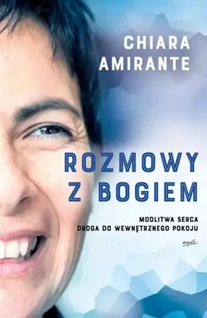 Rozmowy z Bogiem. Modlitwa serca - Chiara Amirante, Gabriela Rogowska