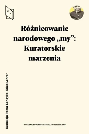 Różnicowanie narodowego "my" - Erica Lehrer, Roma Sendyka