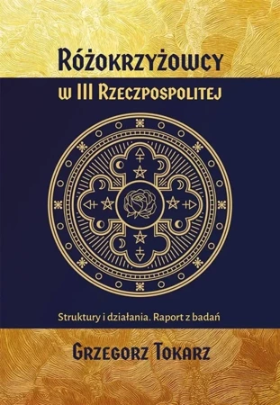 Różokrzyżowcy w III Rzeczpospolitej - Grzegorz Tokarz