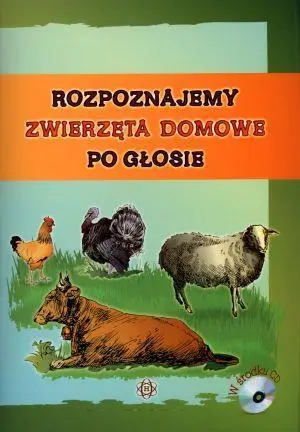 Rozpoznajemy zwierzęta domowe po głosie + CD - praca zbiorowa