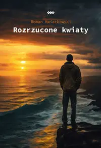 Rozrzucone kwiaty - Roman Kwiatkowski