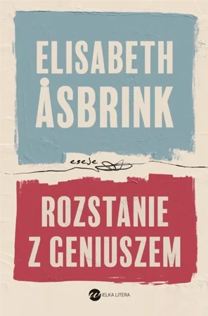 Rozstanie z geniuszem - Elisabeth Asbrink, Natalia Kołaczek