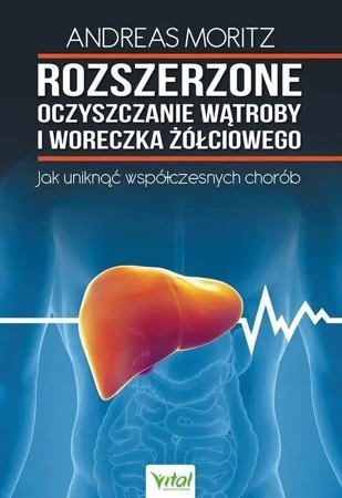 Rozszerzone oczyszczanie wątroby i woreczka.. - Andreas Moritz