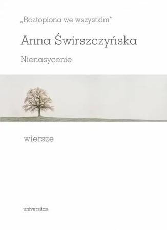 Roztopiona we wszystkim. Nienasycenie. Wiersze - Anna Świrszczyńska