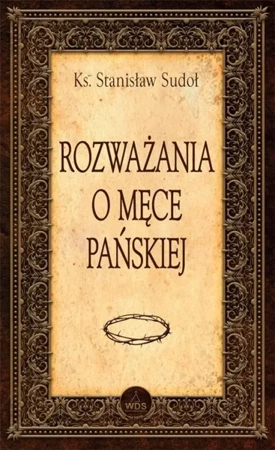 Rozważania o Męce Pańskiej - Stanisław Sudoł