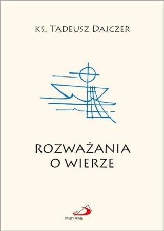 Rozważania o wierze - ks. Tadeusz Dajczer