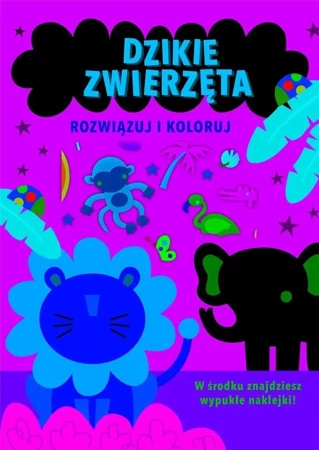 Rozwiązuj i koloruj. Dzikie zwierzęta - praca zbiorowa