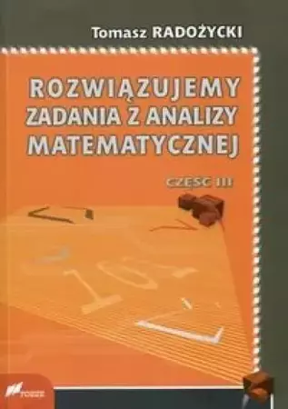 Rozwiązujemy zadania z analizy matematycznej 3 - Tomasz Radożycki