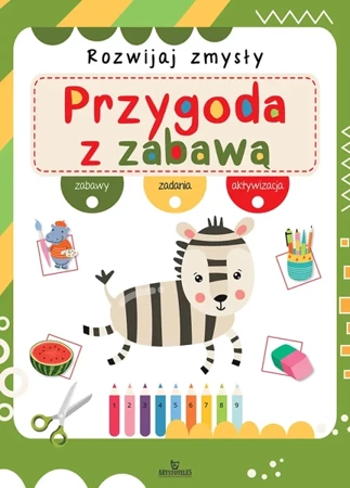 Rozwijaj zmysły. Przygoda z zabawą - praca zbiorowa