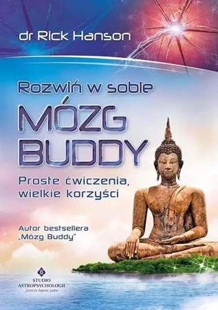 Rozwiń w sobie mózg Buddy. Proste ćwiczenia... - Rick Hanson