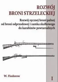 Rozwój broni strzeleckiej. Tom 1. - W, Fiodorow