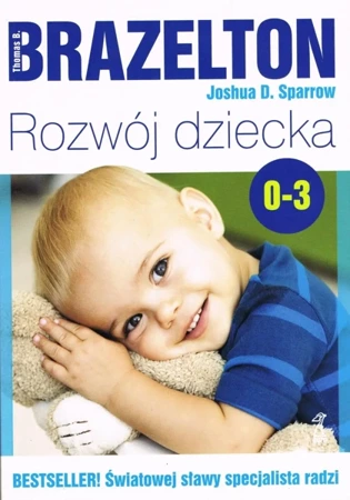 Rozwój dziecka Od 0 do 3 lat (wyd. 2020) - Thomas B. Brazelton, Joshua D. Sparrow