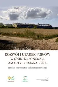 Rozwój i upadek PGR-ów w świetle koncepcji Amartyi Kumara Sena - Damian Szymczak