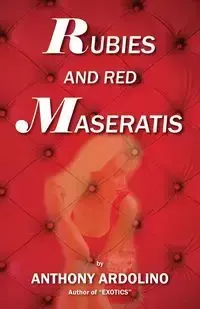 Rubies and Red Maseratis - Anthony Ardolino