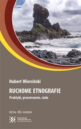 Ruchome etnografie. Praktyki, przestrzenie, ciała - Hubert Wierciński