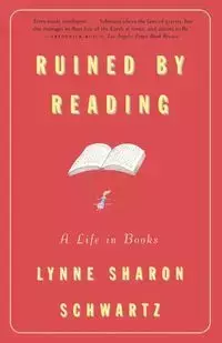 Ruined By Reading - Lynne Sharon Schwartz